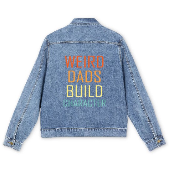 Weird Dads Build Character Funny Dad Men's Denim Jackets