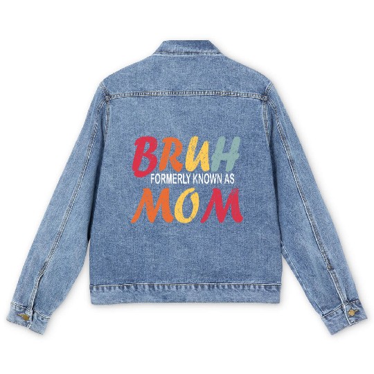 Bruh Formerly Known As Mom Funny Mom Mother's Day Men's Denim Jackets