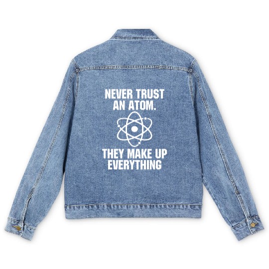 Never Trust an Atom Science Funny Love Science Men's Denim Jackets