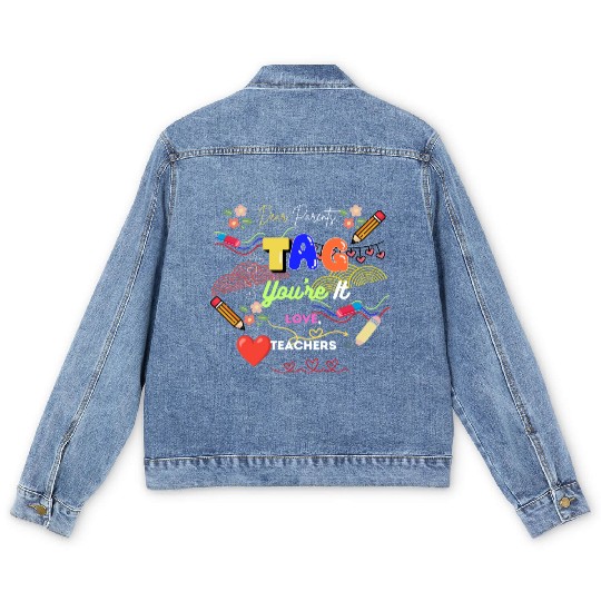 Dear Parents Tag You re It Love Teacher Men's Denim Jackets