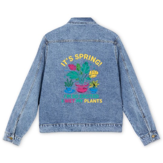 It's Spring I'm So Excited I Wet My Plants Men's Denim Jackets