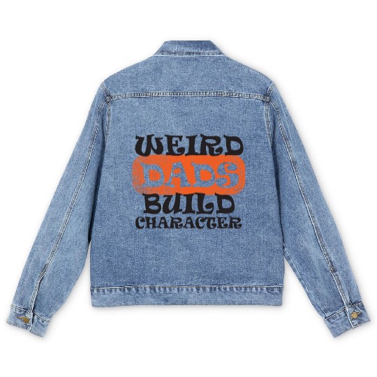 Weird Dads Build Character Funny Dad Men's Denim Jackets