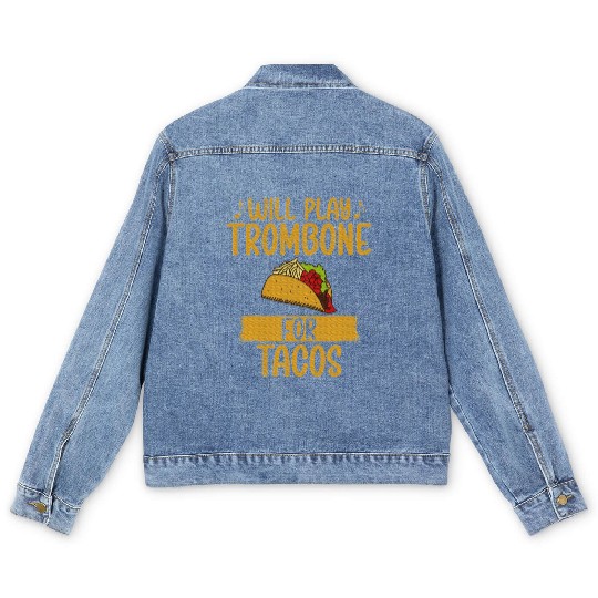 Will play Trombone for Tacos Lover Trombone Men's Denim Jackets