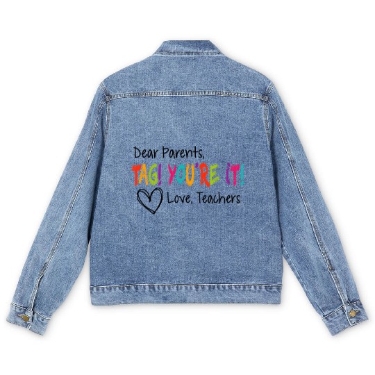 Dear Parents Tag You're It Love Teachers First day Men's Denim Jackets