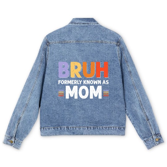 Bruh formerly known as mom Men's Denim Jackets