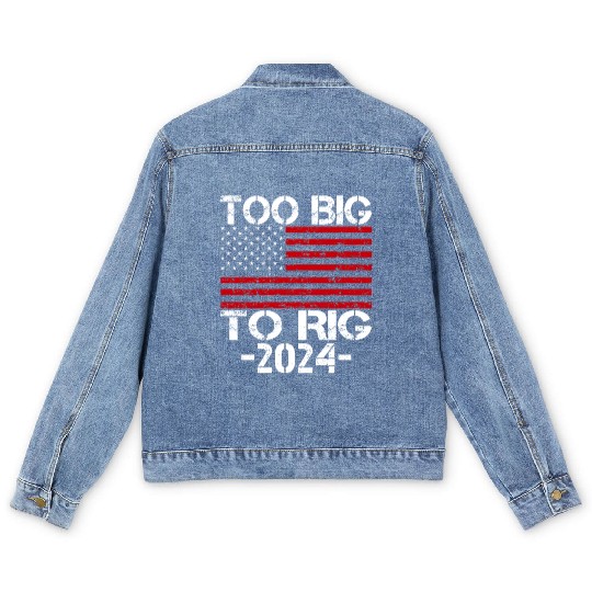 Too Big To Rig 2024 Elections Men's Denim Jackets