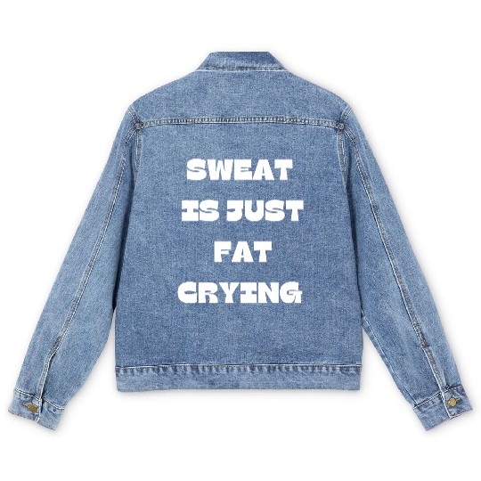 Sweat Is Just Fat Crying Gym Comedy Design Men's Denim Jackets