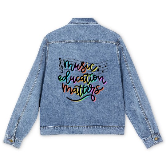 Music Education Matters Music Teacher Appreciation Men's Denim Jackets