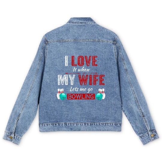 I love it when my wife lets me go bowling Men's Denim Jackets