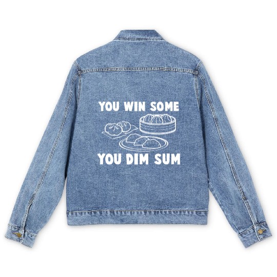 You Win Some You Dim Sum - Funny Chinese Food Men's Denim Jackets