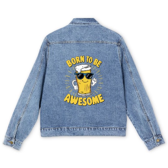 Beer Saying Born to be Awesome Men's Denim Jackets