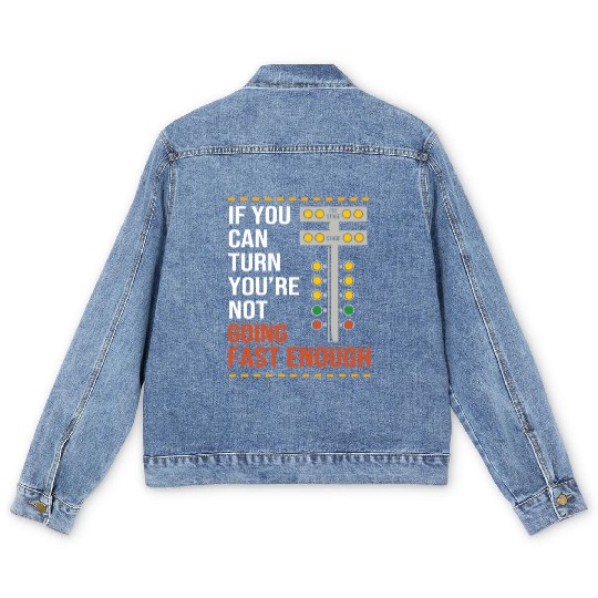 Car Racing Drag Race Quotes Funny Drag Racing Men's Denim Jackets
