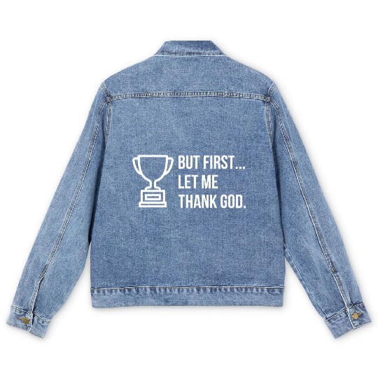 But First... Let Me Thank God Trophy of Gratitude Men's Denim Jackets