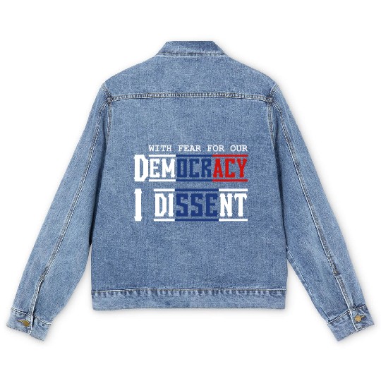 With Fear For Our Democracy I Dissent Election Men's Denim Jackets