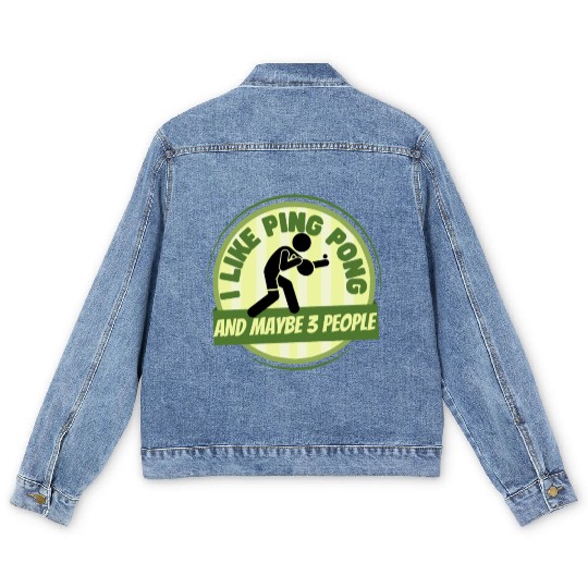 I Like Ping Pong And Maybe 3 People Funny Ping Men's Denim Jackets