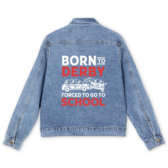 Demolition Derby Born To Derby For To Go To School Men's Denim Jackets