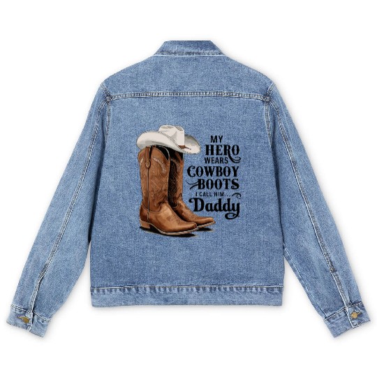 My Hero Wears Cowboy Boots I Call Him Daddy Men's Denim Jackets