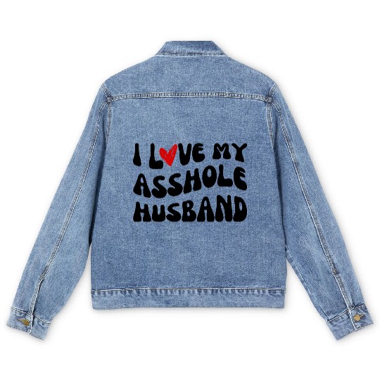 I LOVE MY ASSHOLE HUSBAND Men's Denim Jackets
