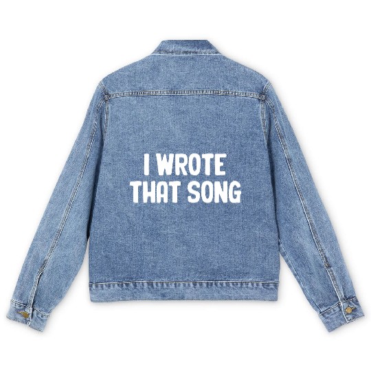 I Wrote That Song Writer Karaoke Guitarist Choir Men's Denim Jackets