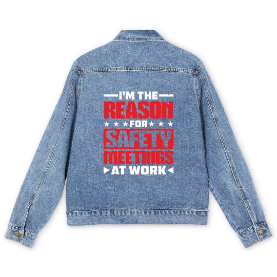 I'm The Reason For Safety Meetings At Work 2 Men's Denim Jackets