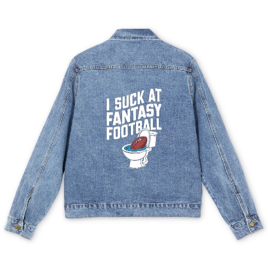 FUNNY I SUCK AT FANTASY FOOTBALL TOILET LAST PLACE Men's Denim Jackets