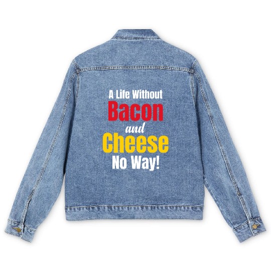 A Life Without Bacon and Cheese No Way! Meaty Men's Denim Jackets