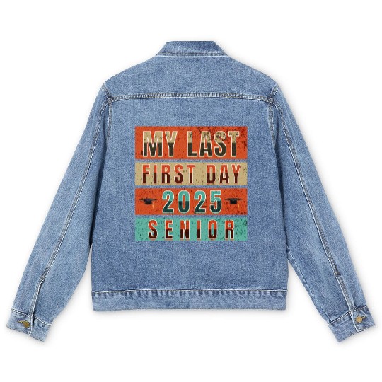 MY FIRST LAST DAY CLASS OF 2025 SENIOR Men's Denim Jackets
