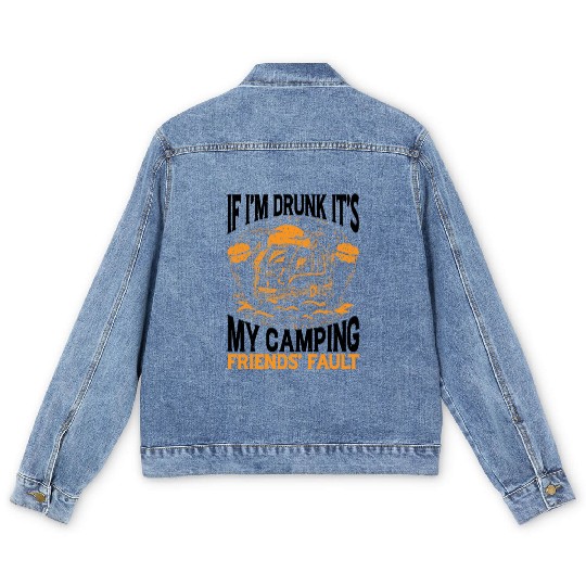 If I'm Drunk It's My Camping Friends' Fault 2 Men's Denim Jackets