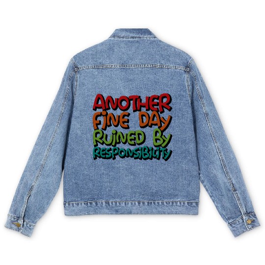 Another Fine Day Ruined By Responsibility 3 Men's Denim Jackets
