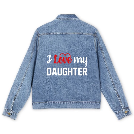 I Love My Daughter to Dad Funny Father's Day Daddy Men's Denim Jackets