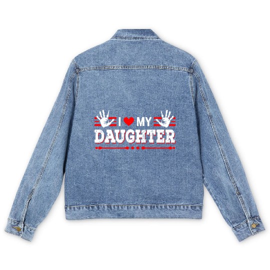 I Love My Daughter to Dad Funny Father's Day Daddy Men's Denim Jackets