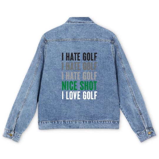I Hate Golf Nice Shot I Love Golf Golf Player Golf Men's Denim Jackets