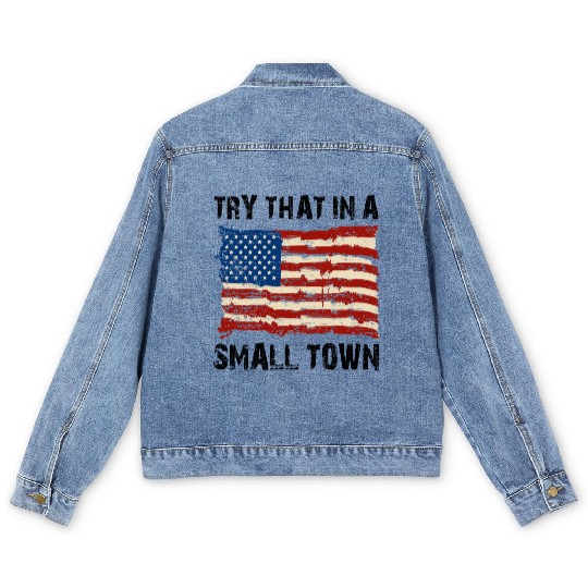 Try That In a Small Town US Flag Men's Denim Jackets