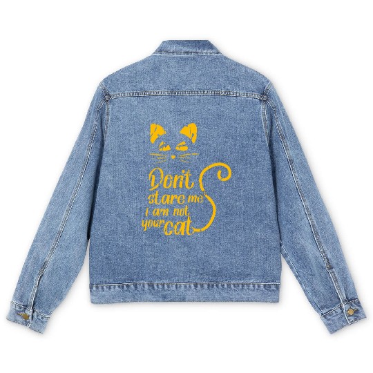 Don't stare me i am not your cat Men's Denim Jackets