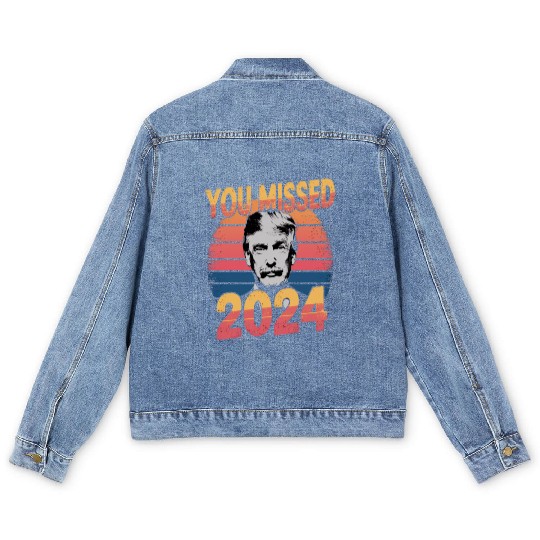 You Missed Again Trump 2024, President 2024 Men's Denim Jackets
