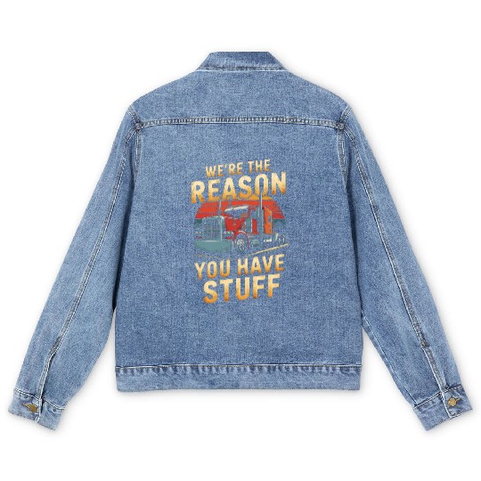 We're Reason You Have Stuff Trucker Truck Driver Men's Denim Jackets