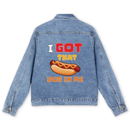 I Got That Dog in Me Funny Hot Dog saying for Food Men's Denim Jackets