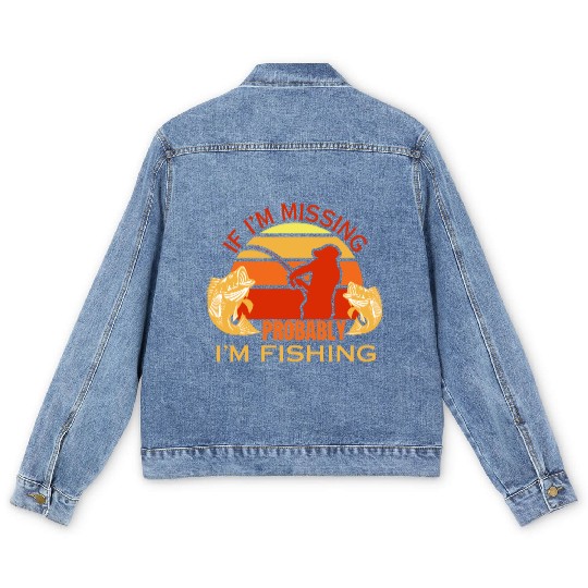 If i'm missing i'm fishing fisherman dad fish Men's Denim Jackets