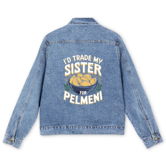 I'd Trade My Sister For Pelmeni Dumpling Men's Denim Jackets