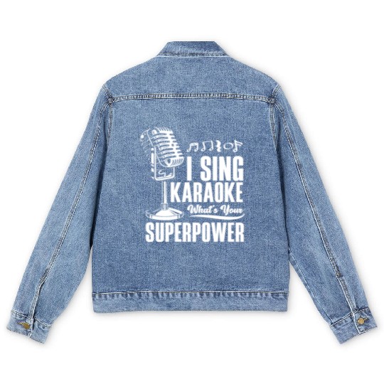 I Sing Karaoke What Is Your Superpower Men's Denim Jackets