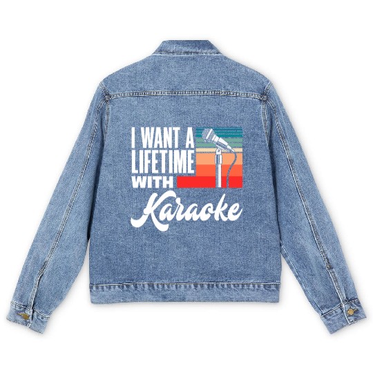I Want To Sing Karaoke For A Lifetime Men's Denim Jackets