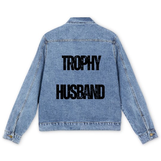 Trophy Husband Funny Confident Marriage Joke Men's Denim Jackets
