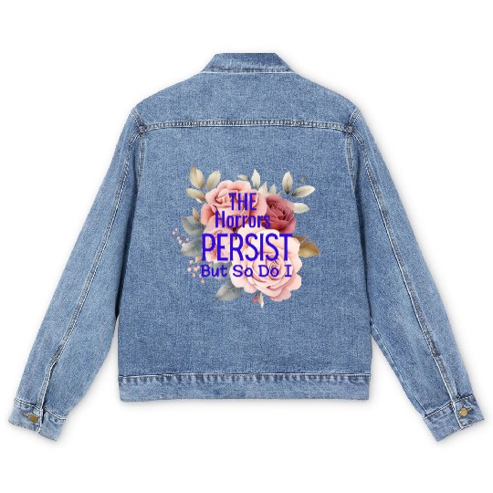 The horrors persist but so do I Men's Denim Jackets