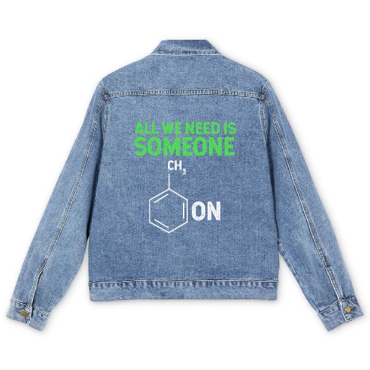 All We Need Is Someone Funny Organic Chemistry Men's Denim Jackets