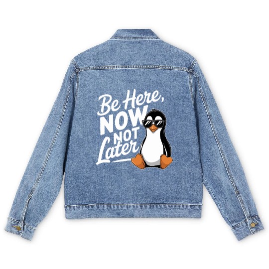 Be Here Now Not Later Mindfulness Vibes Men's Denim Jackets