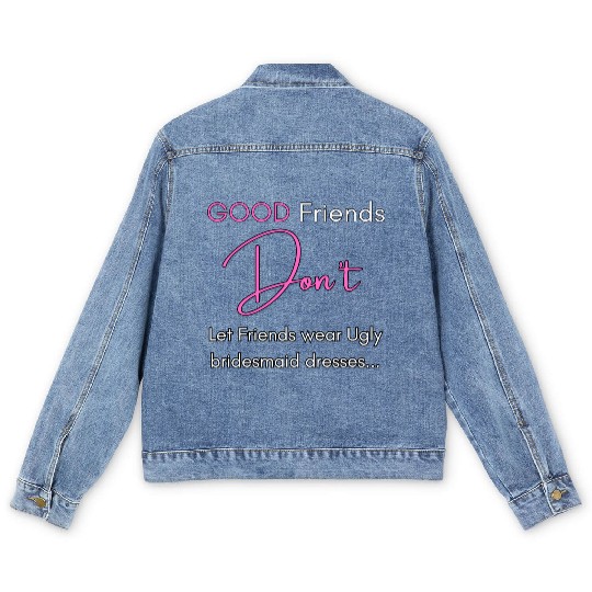 Dont let friends wear Ugly bridesmaid dresses! Men's Denim Jackets