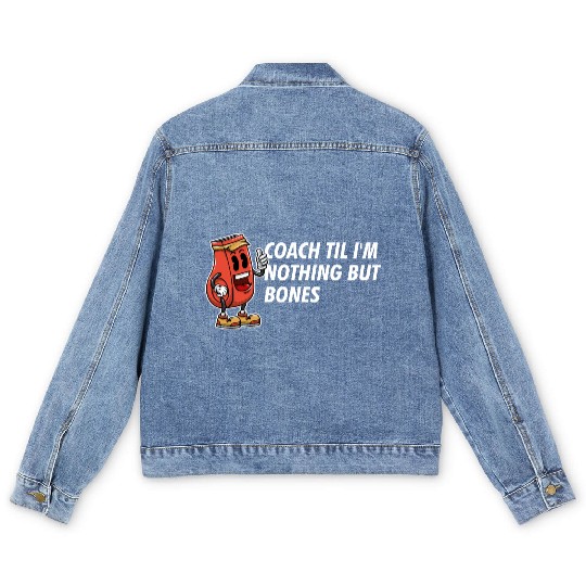Coach Til Im Nothing But Bones Coaching Retirement Men's Denim Jackets
