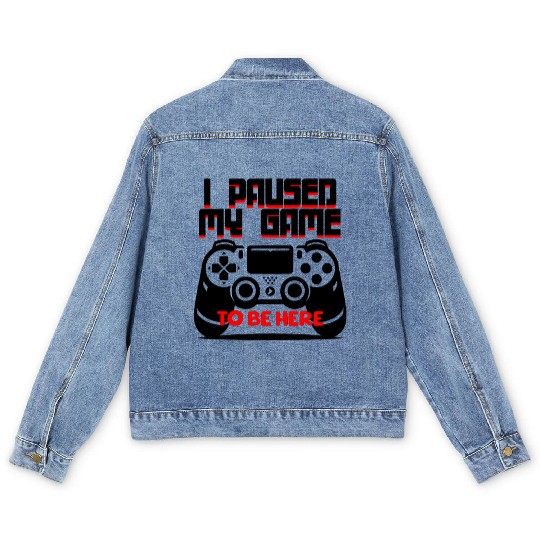 I Paused My Game to Be Here Men's Denim Jackets