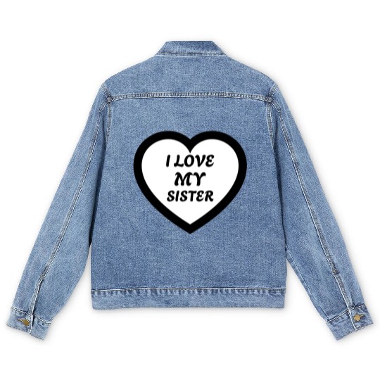I love my Sister Men's Denim Jackets