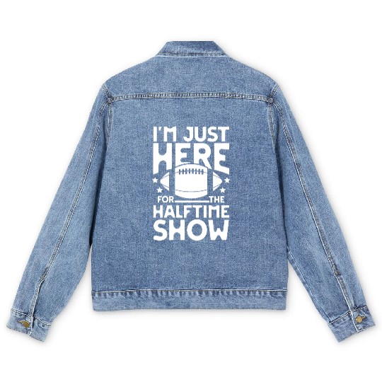 I m just here for the halftime show football Men's Denim Jackets